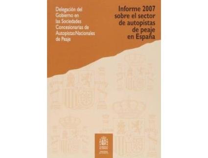 Livro Informe 2007 sobre el sector de autopistas de peaje en EspaÃ±a de Espaã±A. Secretarã­A General De Infraestructuras (Espanhol)