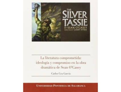 Livro La literatura comprometida : ideología y compromiso en la obra dramática de Sean O'Casey de Carlos Cea García (Espanhol)