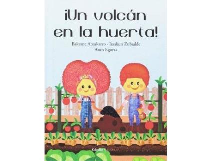 Livro ¡Un volcán en la huerta! de Bakarne Atxukarro Estomba, Izaskun Zubialde Grajirena, Ilustrado por Asun Egurza Hernández (Espanhol)