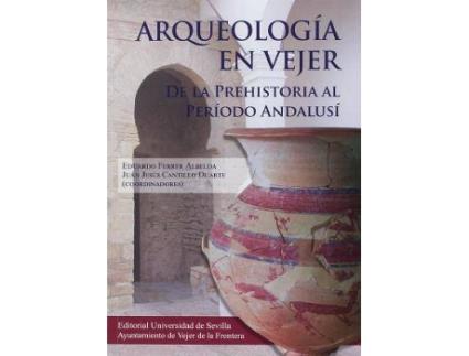 Livro Arqueología en Vejer : de la Prehistoria al Período Andalusí de Eduardo Ferrer Albelda (Espanhol)