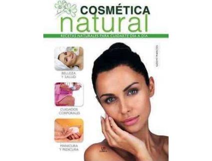 Livro Cosmetica natural / Natural Cosmetics : Recetas naturales para cuidarte dia a dia / Natural Recipes to Take Care of Every Day de Noemi Marcos (Espanhol)