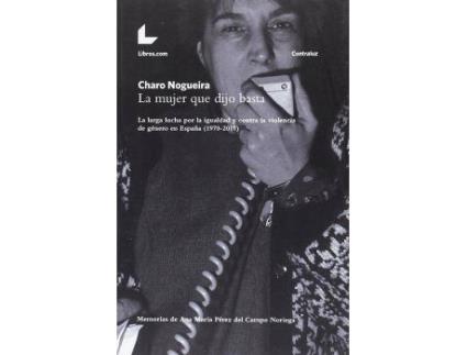 Livro La mujer que dijo basta : la larga lucha por la igualdad y contra la violencia de género en España, 1970-2017 de Rosario Nogueira (Espanhol)