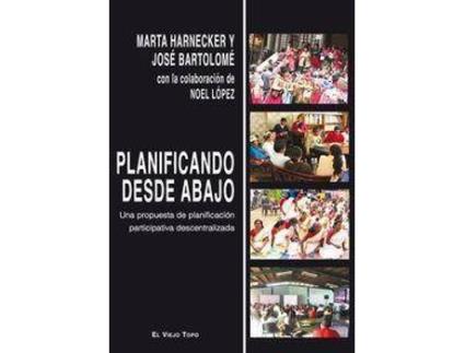 Livro Planificando desde abajo : una propuesta de planificación participativa descentralizada de José Bartolomé, Marta Harnecker (Espanhol)