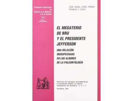 Livro El Megaterio de Bru y El Presidente Jefferson : Relacion Insospechada En Los Albores de La Paleontologia de Jose Maria Lopez Piinero (Espanhol)