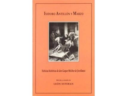 Livro Noticias Historicas de Don Gaspar Melchor de Jovellanos de Isidoro De Antillon (Espanhol)