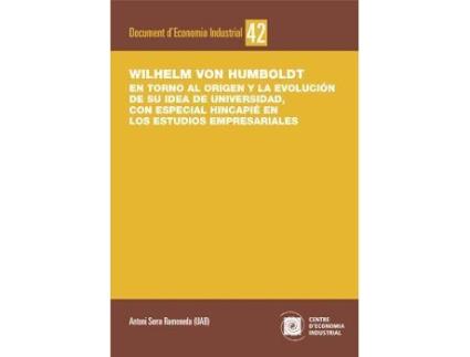 Livro Wilhelm von Humboldt. En torno al origen y la evolución de su idea de universidad, con especial hincapié en los estudios empresariales de Serra Ramoneda, Antoni (Espanhol)