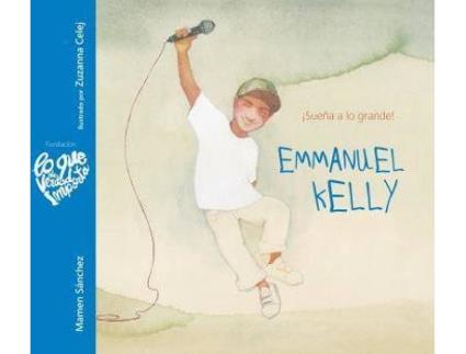 Livro Emmanuel Kelly - !Suena a lo grande! (Emmanuel Kelly - Dream Big!) de Mamen Sanchez, Ilustrado por Zuzanna Celej (Espanhol)