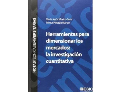Livro Herramientas para dimensionar los mercados : la investigación cuantitativa de Maria Jesus Merino Sanz, María Teresa Pintado Blanco (Espanhol)