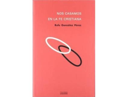 Livro Nos casamos en la fe cristiana : curso práctico de preparación al matrimonio de Rufo GonzáLez PéRez (Espanhol)
