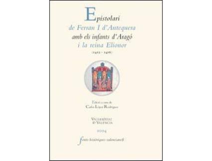 Livro Epistolari de Ferran J. d'Antequera amb els infants d'Aragó i la reina Elionor de Carlos Rodríguez López (Espanhol)