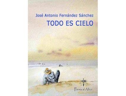 Livro Todo Es Cielo de Fernández Sánchez, José Antonio (Espanhol)