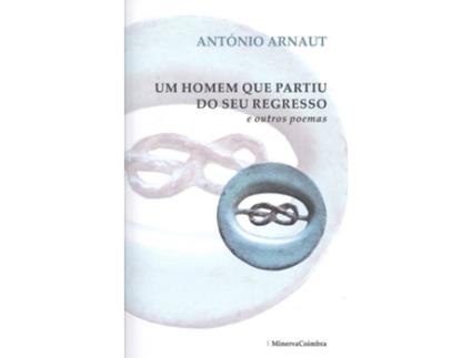 Livro Um Homem Que Partiu Do Seu Regreso E Outros Poemas de Antonio Arnaut (Português)