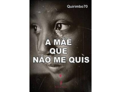 Livro A Mãe Que Não Me Quis de Quirimbo70 (Português)