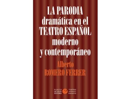 Livro La Parodia Dramática En El Teatro Español Moderno Y Contemporáneo de Alberto Romero Ferrer (Espanhol)