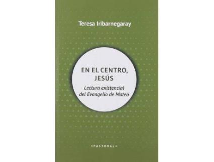 Livro En el centro, Jesús : lectura existencial del Evangelio de Mateo de Teresa Iribarnegaray Sáenz De La Fuente (Espanhol)