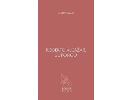 Livro Roberto Alcaazar, Supongo de Alberto Masa (Espanhol)