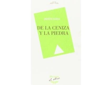 Livro De la ceniza y la piedra de Jesús Manuel Loza Arias (Espanhol)
