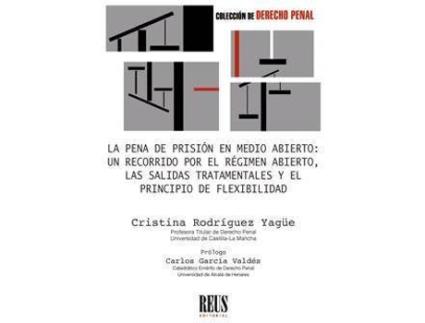 Livro La pena de prisión en medio abierto : un recorrido por el régimen abierto, las salidas tratamentales y el principio de flexibilidad de Ana Cristina Rodríguez Yagüe (Espanhol)