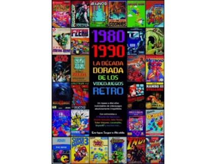 Livro 1980-1990 La Década Dorada De Los Videojuegos Retro de Enrique Segura Alcalde (Espanhol)