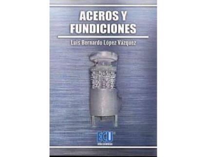 Livro Aceros y fundiciones de Luis Bernardo López Vázquez (Espanhol)