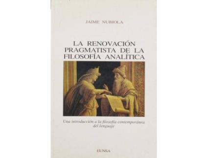 Livro La Renovacion Pragmatista de La Filosofia Analitica : Una Introduccion a la Filosofia Contemporanea del Lenguaje de Jaime Nubiola (Espanhol)