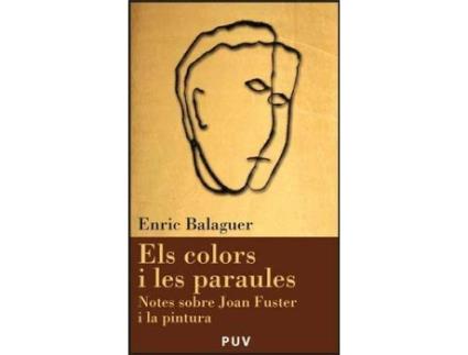Livro Els colors i les paraules : notes sobre Joan Fuster i la pintura de Enric Balaguer (Espanhol)