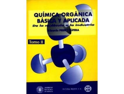 Livro Química orgánica básica y aplicada. Volumen 2. De la molécula a la industria de Primo Yufera, Eduardo (Espanhol)