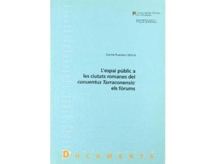 Livro L'espai públic a les ciutats romanes del conventus tarraconensis: els Fòrums de Carme Ruestes I Bitrià (Espanhol)