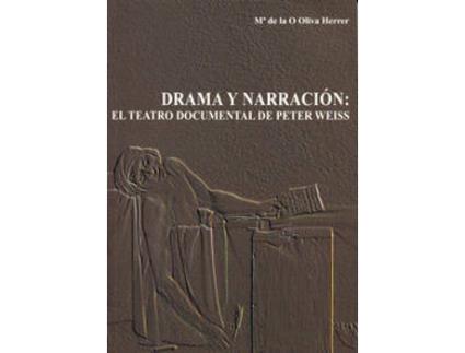 Livro Drama Y Narración: El Teatro Documental De Peter Weiss de Maria De La O Oliva Herrer (Espanhol)