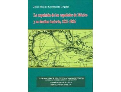 Livro La Expulsion de Los Espanoles de Mexico y Su Destino Incierto, 1821-1836 de Jesus Ruiz De Gordejuela Urquij (Espanhol)