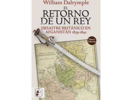 Livro El retorno de un rey : desastre británico en Afganistán 1839-1842 de William Dalrymple (Espanhol)