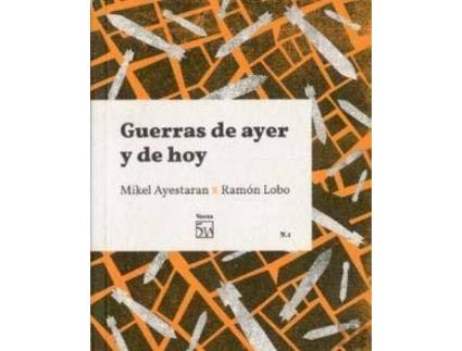 Livro Guerras de ayer y de hoy : conversación entre Mikel Ayestaran y Ramón Lobo de Ramón Lobo Leyder, Mikel Ayestaran Ayerra, Ilustrado por Cinta Fosch Pérez (Espanhol)