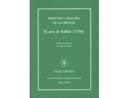 Livro El arte de hablar (1556) de Francisco Sanchez De Las Brozas (Espanhol)