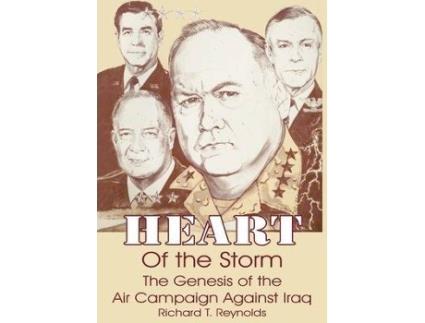 Livro Heart of the Storm : The Genesis of the Air Campaign Against Iraq de Richard T Reynolds (Inglês)