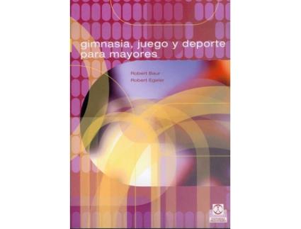 Livro Gimnasia, Juego Y Deporte Para Mayores de Robert Egeler, Robert Baur (Espanhol)