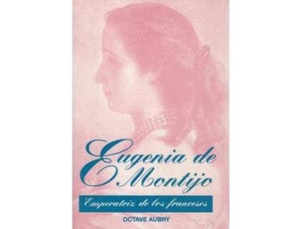 Livro Eugenia de Montijo, emperatriz de los franceses de Octave Aubry (Espanhol)