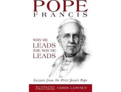 Livro Pope Francis : Why He Leads the Way He Leads de Chris Lowney (Inglês)