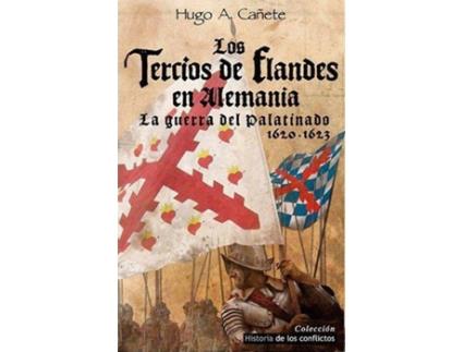Livro Los Tercios De Flandes En Alemania de Hugo Cañete (Espanhol)