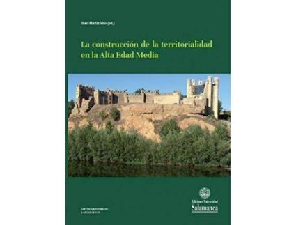Livro La Construcción De La territorialidad en La Alta Edad Media (Estudios Históricos, 176) de Iñaki Martín Viso (Ed.) (Espanhol)