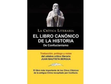 Livro El Libro Canonico de La Historia de Confucianismo. Confucio. Traducido, Prologado y Anotado Por Juan Bautista Bergua. de Confucius, Juan Bautista Bergua (Espanhol)