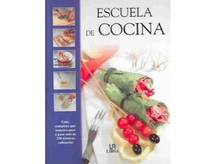 Livro Escuela de cocina / Cooking School : Guia completa que muestra paso a paso mas de 250 tecnicas culinarias de Macarena Rojo González (Espanhol)