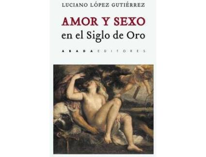 Livro Amor y sexo en el Siglo de Oro de López Gutiérrez, Luciano (Espanhol)