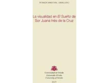Livro La visualidad en El Sueño de Sor Juana Inés de la Cruz de Sandoval Caballero, Rosalía (Espanhol)