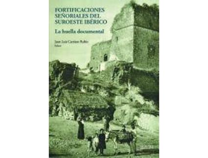 Livro Fortificaciones señoriales del suroeste ibérico : la huella documental de Juan Luis Carriazo (Espanhol)