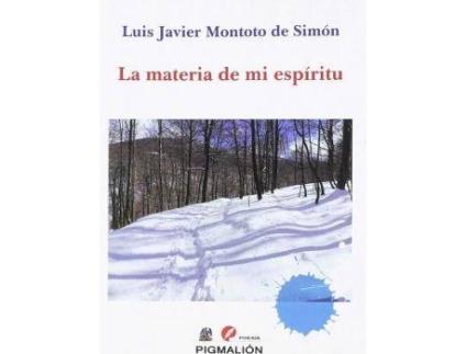 Livro La Materia De Mi Espiritu de Luis Javier Montoto De Simon (Espanhol)