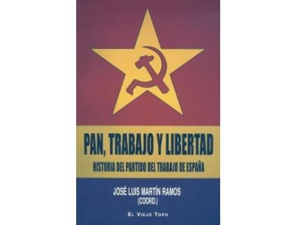 Livro Pan, Trabajo y Libertad : Historia del Partido del Trabajo de Espaana de Marta . . . [Et Al. Campoy Fernández (Espanhol)