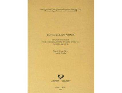 Livro El vocabulario Pomier. Edición y estudio de un diccionario manuscrito anónimo euskera-español de Gómez López, Ricardo (Espanhol)
