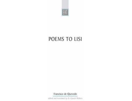 Livro Poems To Lisi : Original Spanish text with parallel-text English verse translation de Francisco De Quevedo, Editado por D. Gareth Walters (Inglês)