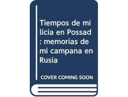 Livro Tiempos de milicia en Possad : memorias de mi campaña en Rusia de Enrique García Gallud (Espanhol)