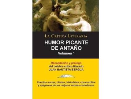 Livro Humor Picante de Antano : Volumen 1, Juan B. Bergua, Coleccion La Critica Literaria Por El Celebre Critico Literario Juan Bautista Bergua, Edici de Juan Bautista Bergua (Espanhol)